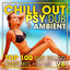 Chill Out Psy Dub & Ambient Top 100 Best Selling Chart Hits + DJ Mix V8 cover