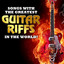Songs with the Greatest Guitar Riffs in the World! cover