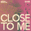 Close To Me - Extended