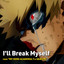I'll Break Myself (From "My Hero Academia" 7th Season) cover