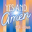 11th Hour - Yes and amen