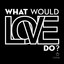 What Would Love Do? - ReFeel