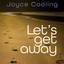 Joyce Cooling - Lets Get Away