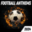 Football Anthems 2024 cover