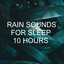 Rain Sounds for Sleep 10 Hours cover