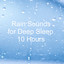 Rain Sounds for Deep Sleep 10 Hours cover