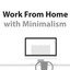 Work From Home With Minimalism cover
