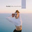 Pure Relaxation 2019: Healing Music for Deep Meditation, Sleep, Spa, Nature Sounds Reduce Stress, Zen, Inner Harmony, Ambient Chill cover