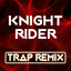 Knight Rider - Trap Remix