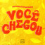 Você Chegou - Extended Mix