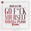 Go F*ck Yourself (Digital Punk Remix) - Extended Mix