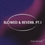 DANCE - Slowed + Reverb