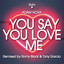 You Say You Love Me - Romy Black Remix