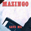 Mazingo - Save Me