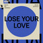 Lose Your Love - Extended Mix