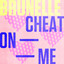 Cheat On Me - Extended Mix