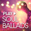 Play: Soul Ballads cover