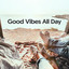 Good Vibes All Day cover