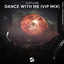 Dance With Me - Extended VIP Mix