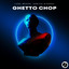 Ghetto Chop - Radio Edit