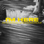 I Am Here