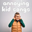 Annoying Kid Songs cover