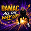 Damac - All The Way Up