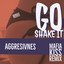 Go Shake It - Mafia Kiss Remix