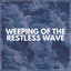 Weeping of the Restless Wave cover