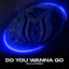 Do You Wanna Go - Extended Mix
