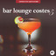 Bar Lounge Costes, Vol. 5: Lounge and Nu Jazz Flavors cover