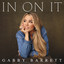 Gabby Barrett - In On It