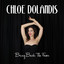 Chloe Dolandis - All I Need Is To Be With You