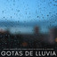 Gotas De Lluvia: Suaves Tormentas Para Cuando Necesitas Escapar De La Realidad cover