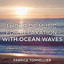 Fabrice Tonnellier - 1 Hour of Music for Relaxation with Ocean Wave part 2