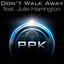 PPK — Don't Walk Away (feat. Julie Harrington) cover art