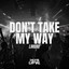 Don't Take My Way - Extended Mix