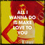 All I Wanna Do Is Make Love to You cover