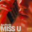 MISS U