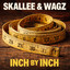 Inch By Inch - Skallee & Wagz