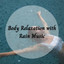 Body Relaxation with Rain Music cover