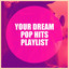 Your Dream Pop Hits Playlist cover