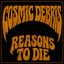 Cosmic Debris - Reasons To Die