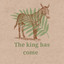 The King Has Come cover