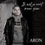 Aron - Ik wil je nooit meer zien