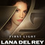 Album cover of First Light by Lana Del Rey