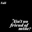 Ain't No Friend of Mine - Vali