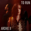 Archie X - To run