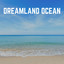 Dreamland Ocean cover