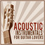 Acoustic Instrumentals for Guitar Lovers cover